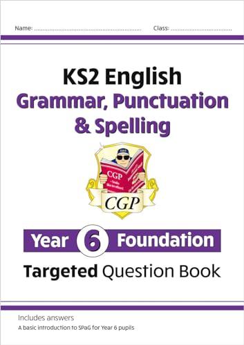 KS2 English Year 6 Foundation Grammar, Punctuation & Spelling Targeted Question Book with Answers (CGP Year 6 English)